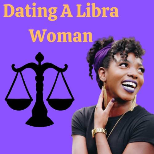 Dating A Libra Woman